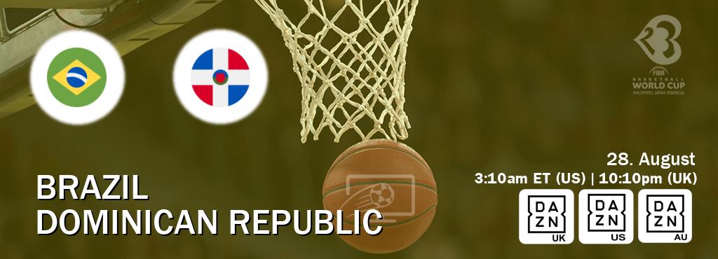 You can watch game live between Brazil and Dominican Republic on DAZN UK(UK), DAZN(US), DAZN(AU).