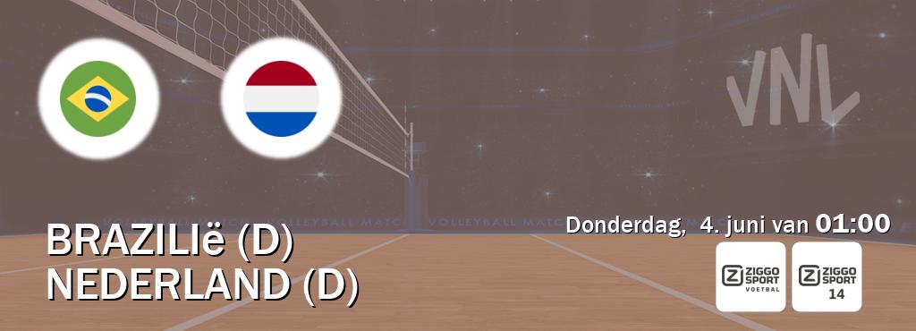 Wedstrijd tussen Brazilië (D) en Nederland (D) live op tv bij Ziggo Sport, Ziggo Sport 14 (donderdag, 4. juni van 01:00). Wedstrijd tussen Brazilië (D) en Nederland (D) live op tv bij Ziggo Sport, Ziggo Sport 14 (donderdag, 4. juni van 01:00).