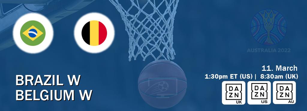 You can watch game live between Brazil W and Belgium W on DAZN UK(UK), DAZN(US), DAZN(AU).
