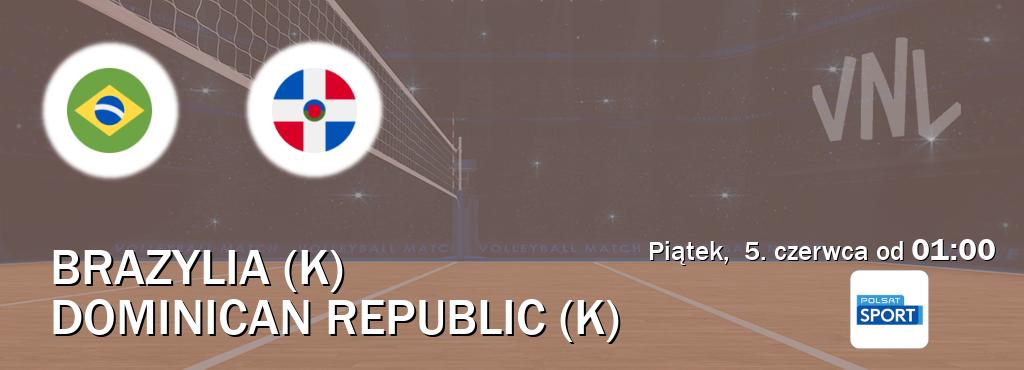 Gra między Brazylia (K) i Dominican Republic (K) transmisja na żywo w Polsat Sport (piątek, 5. czerwca od 01:00). Gra między Brazylia (K) i Dominican Republic (K) transmisja na żywo w Polsat Sport (piątek, 5. czerwca od 01:00).