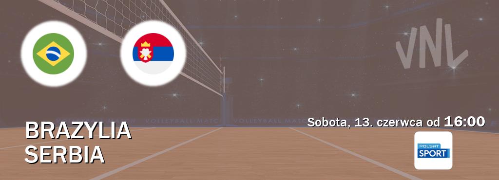 Gra między Brazylia i Serbia transmisja na żywo w Polsat Sport (sobota, 13. czerwca od 16:00). Gra między Brazylia i Serbia transmisja na żywo w Polsat Sport (sobota, 13. czerwca od 16:00).