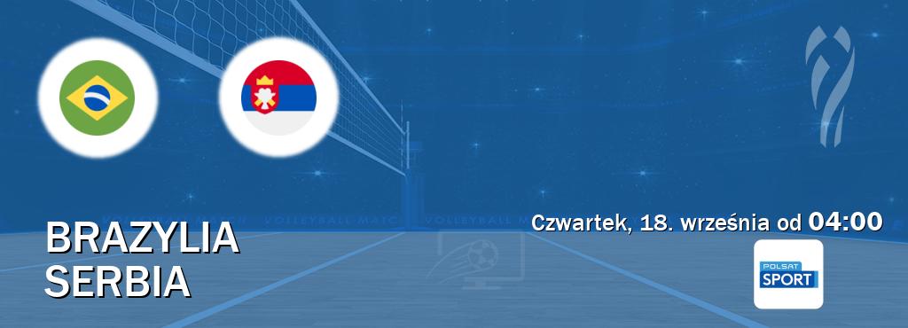 Gra między Brazylia i Serbia transmisja na żywo w Polsat Sport (czwartek, 18. września od 04:00). Gra między Brazylia i Serbia transmisja na żywo w Polsat Sport (czwartek, 18. września od 04:00).