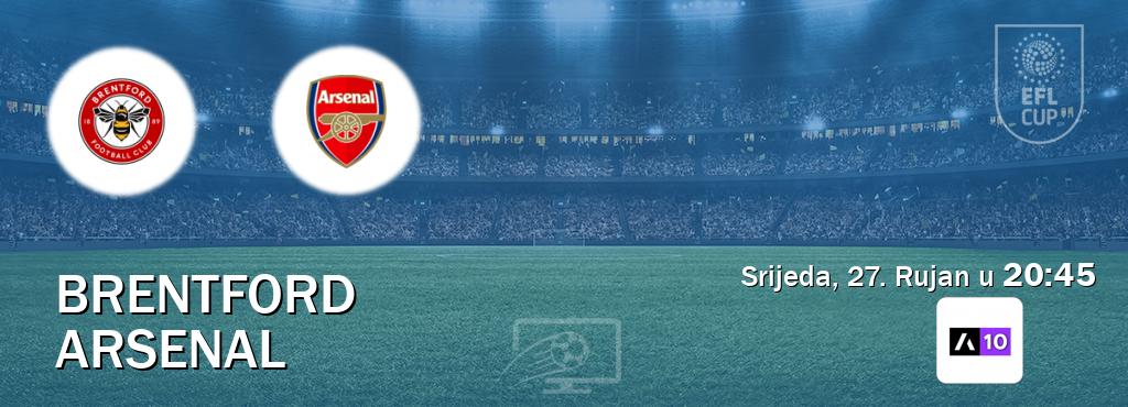 Izravni prijenos utakmice Brentford i Arsenal pratite uživo na Arena Sport 10 (Srijeda, 27. Rujan u  20:45).