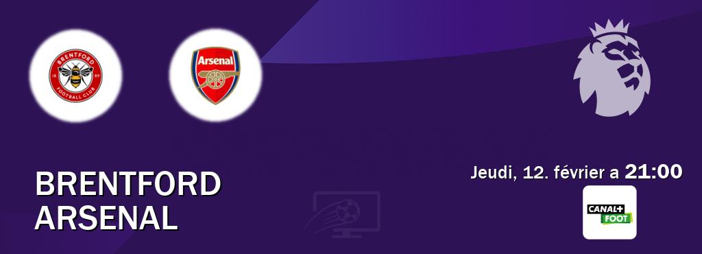 Match entre Brentford et Arsenal en direct à la Canal+ Foot (jeudi, 12. février a  21:00).