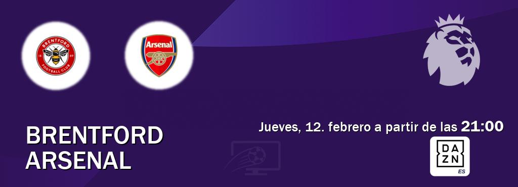 El partido entre Brentford y Arsenal será retransmitido por DAZN España (jueves, 12. febrero a partir de las  21:00).