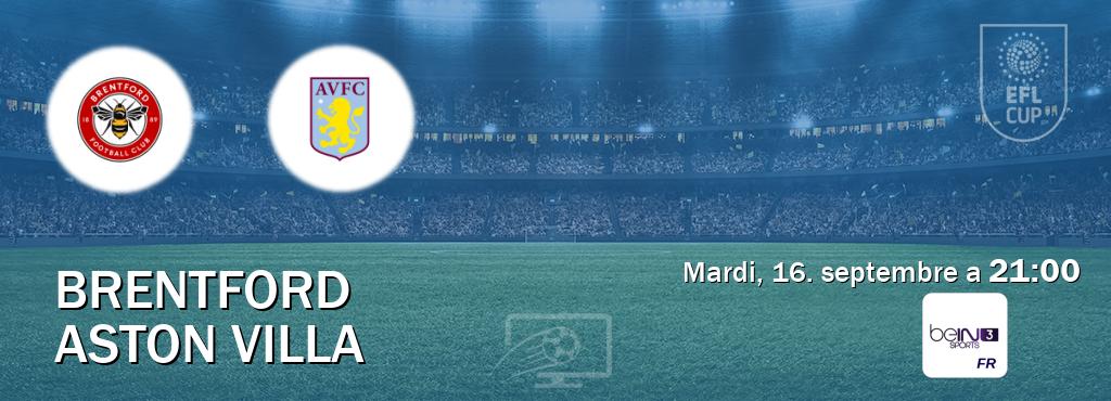 Match entre Brentford et Aston Villa en direct à la beIN Sports 3 (mardi, 16. septembre a 21:00). Match entre Brentford et Aston Villa en direct à la beIN Sports 3 (mardi, 16. septembre a 21:00).