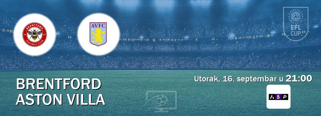 Izravni prijenos utakmice Brentford i Aston Villa pratite uživo na Arena Premium 5 (utorak, 16. septembar u 21:00). Izravni prijenos utakmice Brentford i Aston Villa pratite uživo na Arena Premium 5 (utorak, 16. septembar u 21:00).