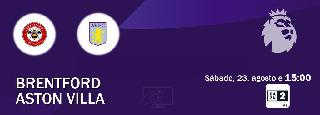 Jogo entre Brentford e Aston Villa tem emissão DAZN Eleven 2 (sábado, 23. agosto e  15:00).