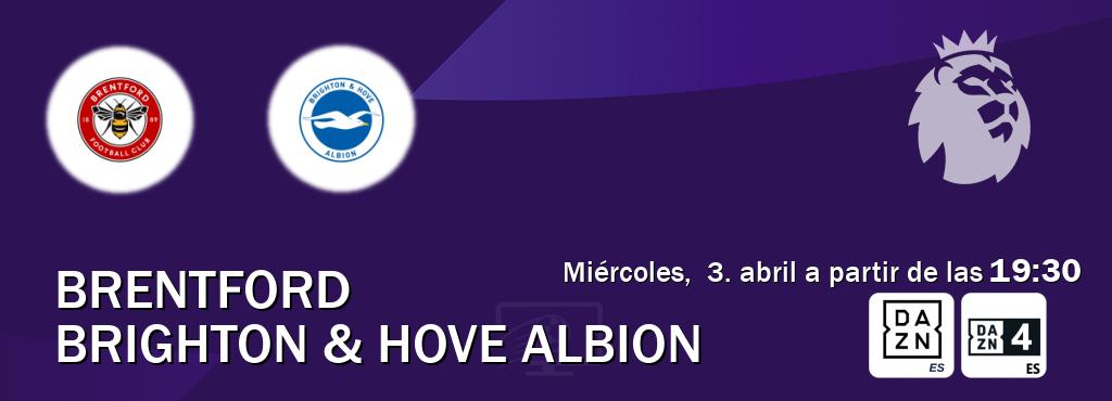 El partido entre Brentford y Brighton & Hove Albion será retransmitido por DAZN España y DAZN 4 (miércoles,  3. abril a partir de las  19:30).
