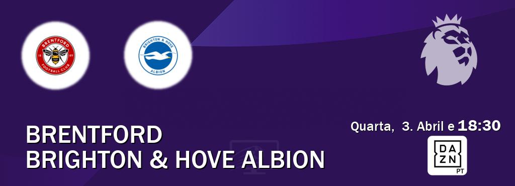 Jogo entre Brentford e Brighton & Hove Albion tem emissão DAZN (Quarta,  3. Abril e  18:30).