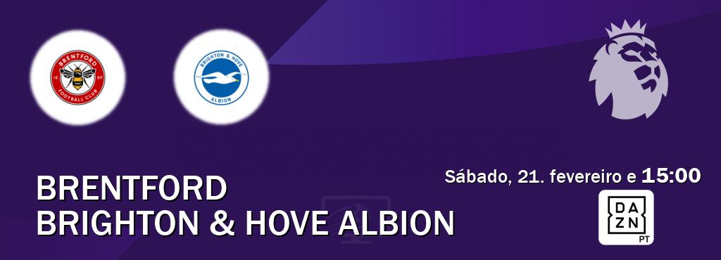 Jogo entre Brentford e Brighton & Hove Albion tem emissão DAZN (sábado, 21. fevereiro e  15:00).