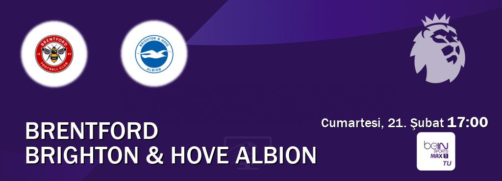 Karşılaşma Brentford - Brighton & Hove Albion beIN SPORTS Max 1'den canlı yayınlanacak (Cumartesi, 21. Şubat  17:00).