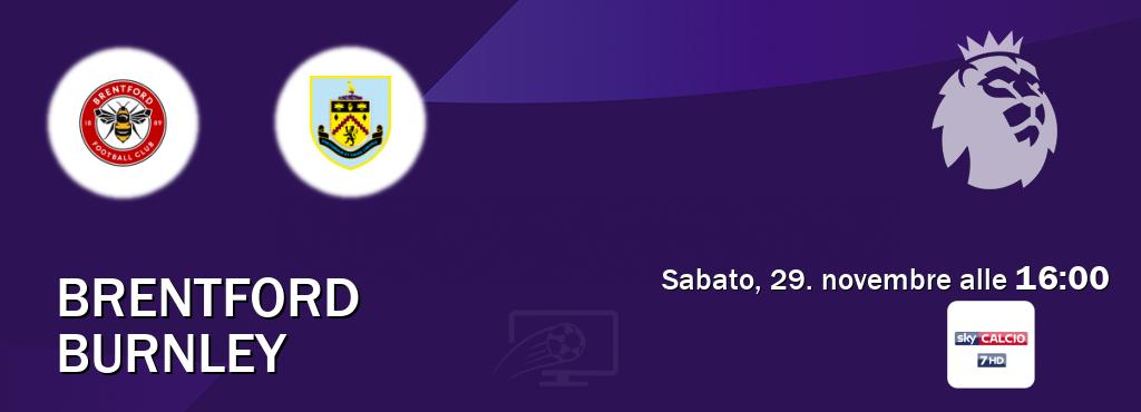 Il match Brentford - Burnley sarà trasmesso in diretta TV su Sky Sport 257 (ore 16:00)