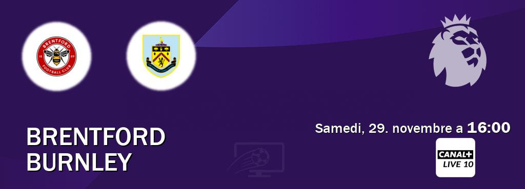Match entre Brentford et Burnley en direct à la Canal+ Live 10 (samedi, 29. novembre a  16:00).