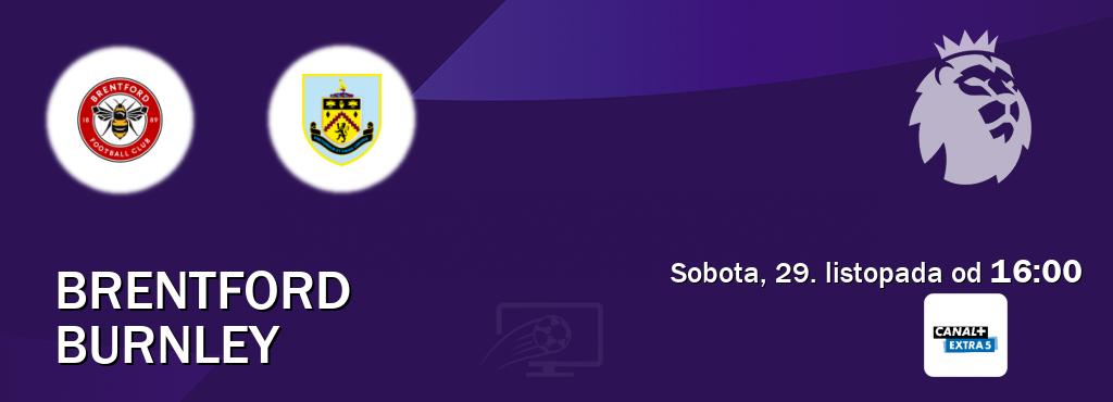 Gra między Brentford i Burnley transmisja na żywo w Canal+ Extra 5 (sobota, 29. listopada od  16:00).