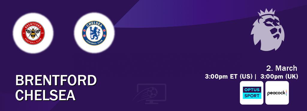 You can watch game live between Brentford and Chelsea on Optus sport(AU) and Peacock(US).