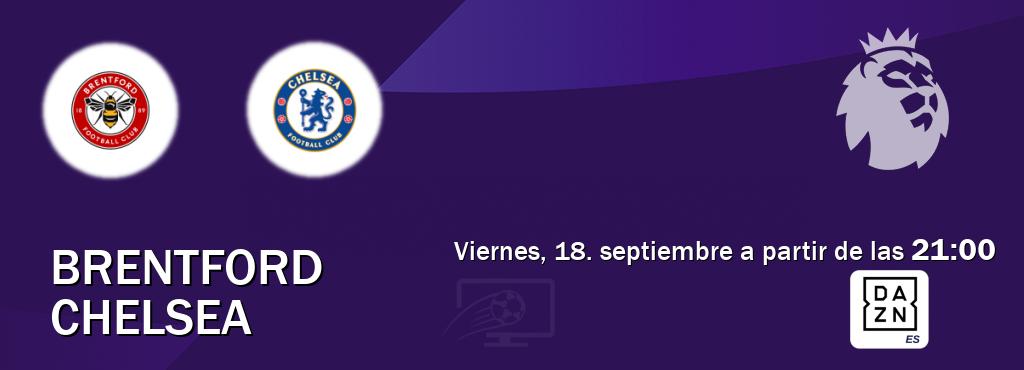 El partido entre Brentford y Chelsea será retransmitido por DAZN España (viernes, 18. septiembre a partir de las  21:00).