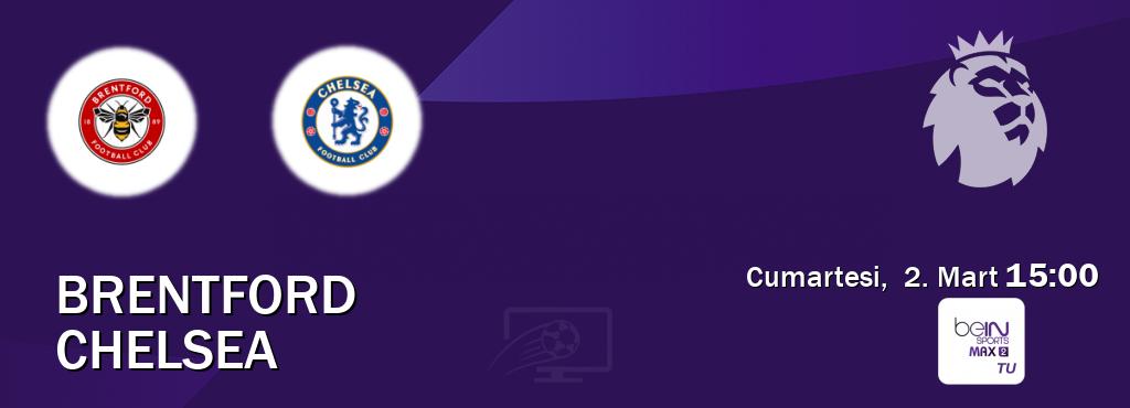 Karşılaşma Brentford - Chelsea beIN SPORTS Max 2'den canlı yayınlanacak (Cumartesi,  2. Mart  15:00).