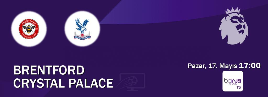 Karşılaşma Brentford - Crystal Palace beIN SPORTS 4'den canlı yayınlanacak (Pazar, 17. Mayıs  17:00).