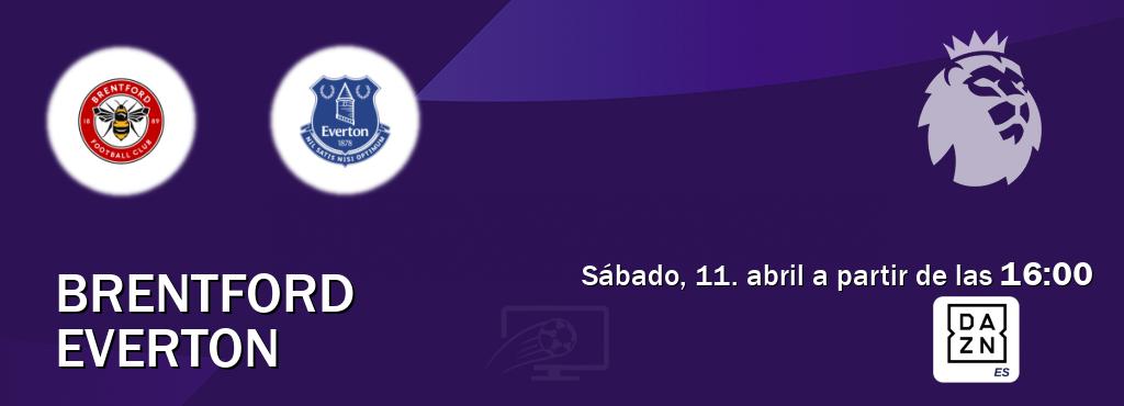 El partido entre Brentford y Everton será retransmitido por DAZN España (sábado, 11. abril a partir de las  16:00).
