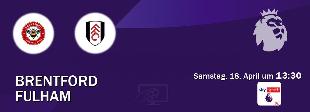 Das Spiel zwischen Brentford und Fulham wird am Samstag, 18. April um  13:30, live vom Sky Sport Premier League übertragen.