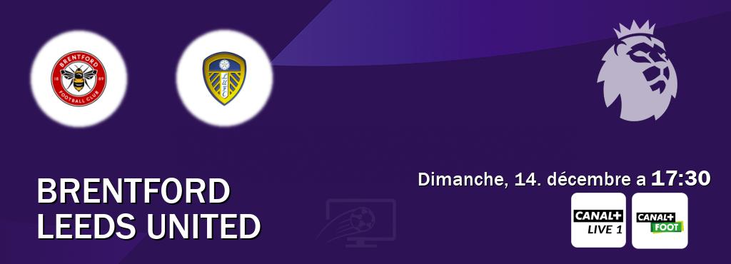 Match entre Brentford et Leeds United en direct à la Canal+ Live 1 et Canal+ Foot (dimanche, 14. décembre a 17:30). Match entre Brentford et Leeds United en direct à la Canal+ Live 1 et Canal+ Foot (dimanche, 14. décembre a 17:30).