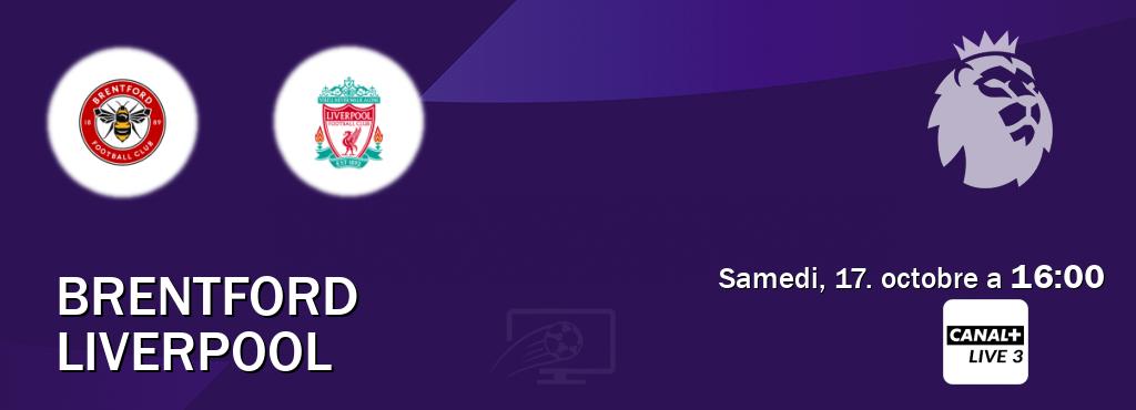 Match entre Brentford et Liverpool en direct à la Canal+ Live 3 (samedi, 17. octobre a 16:00). Match entre Brentford et Liverpool en direct à la Canal+ Live 3 (samedi, 17. octobre a 16:00).