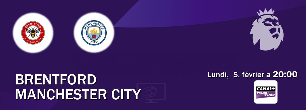Match entre Brentford et Manchester City en direct à la Canal+ Premier League (lundi,  5. février a  20:00).