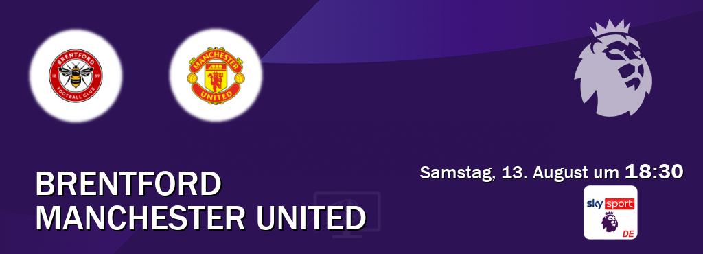 Das Spiel zwischen Brentford und Manchester United wird am Samstag, 13. August um  18:30, live vom Sky Sport Premier League übertragen.