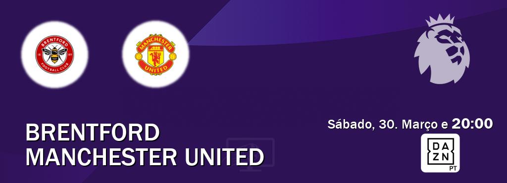 Jogo entre Brentford e Manchester United tem emissão DAZN (Sábado, 30. Março e  20:00).