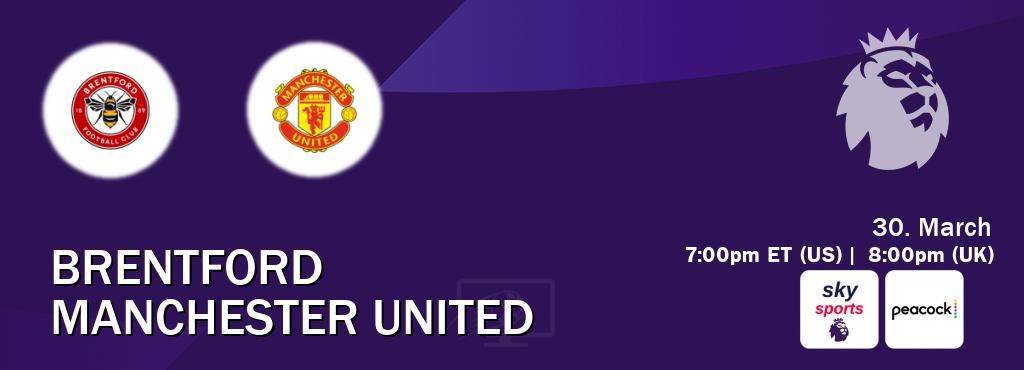 You can watch game live between Brentford and Manchester United on Sky Sports Premier League(UK) and Peacock(US).
