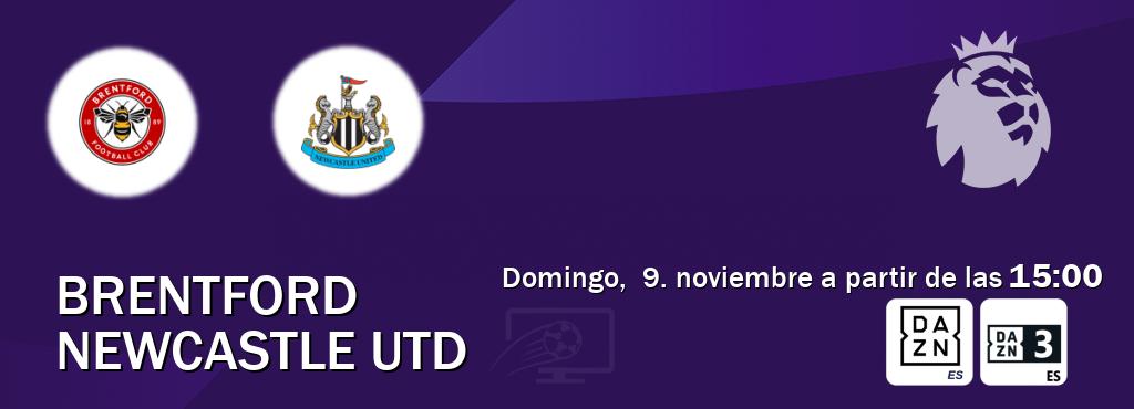 El partido entre Brentford y Newcastle Utd será retransmitido por DAZN España y DAZN 3 (domingo, 9. noviembre a partir de las 15:00). El partido entre Brentford y Newcastle Utd será retransmitido por DAZN España y DAZN 3 (domingo, 9. noviembre a partir de las 15:00).