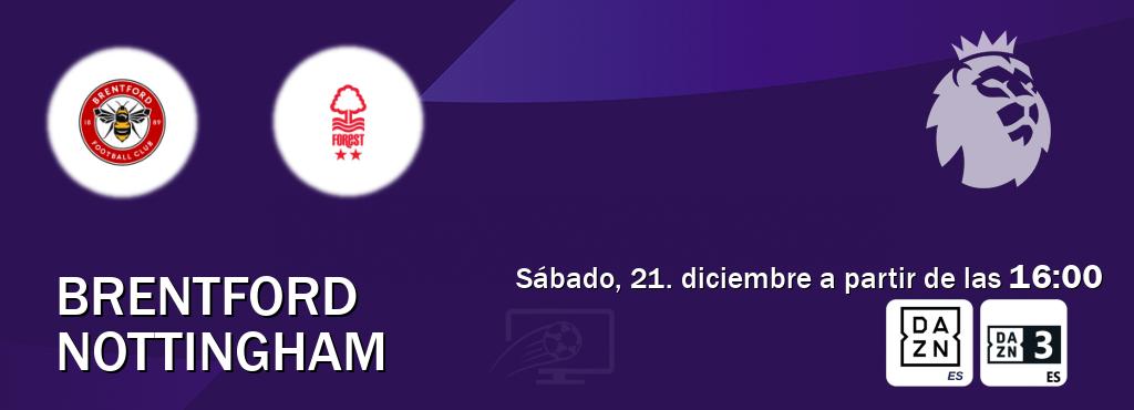 El partido entre Brentford y Nottingham será retransmitido por DAZN España y DAZN 3 (sábado, 21. diciembre a partir de las  16:00).