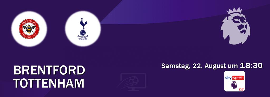 Das Spiel zwischen Brentford und Tottenham wird am Samstag, 22. August um  18:30, live vom Sky Sport Premier League übertragen.