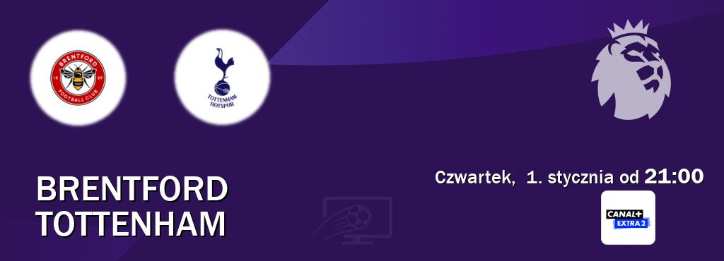 Gra między Brentford i Tottenham transmisja na żywo w Canal+ Extra 2 (czwartek,  1. stycznia od  21:00).