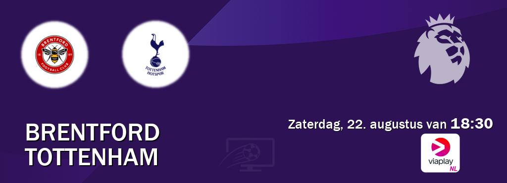 Wedstrijd tussen Brentford en Tottenham live op tv bij Viaplay Nederland (zaterdag, 22. augustus van 18:30). Wedstrijd tussen Brentford en Tottenham live op tv bij Viaplay Nederland (zaterdag, 22. augustus van 18:30).