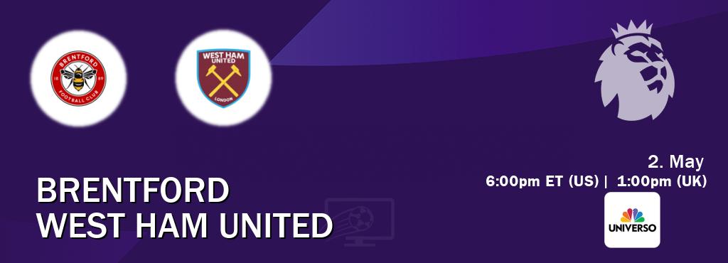 You can watch game live between Brentford and West Ham United on UNIVERSO(US).