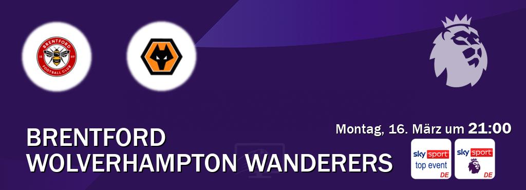Das Spiel zwischen Brentford und Wolverhampton Wanderers wird am Montag, 16. März um  21:00, live vom Sky Sport Top Event und Sky Sport Premier League übertragen.