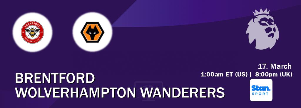 You can watch game live between Brentford and Wolverhampton Wanderers on Stan Sport(AU).