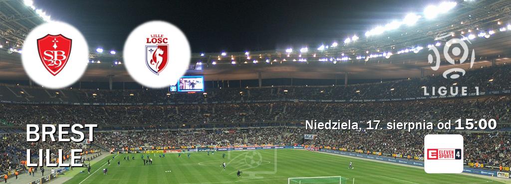 Gra między Brest i Lille transmisja na żywo w Eleven Sports 4 (niedziela, 17. sierpnia od 15:00). Gra między Brest i Lille transmisja na żywo w Eleven Sports 4 (niedziela, 17. sierpnia od 15:00).