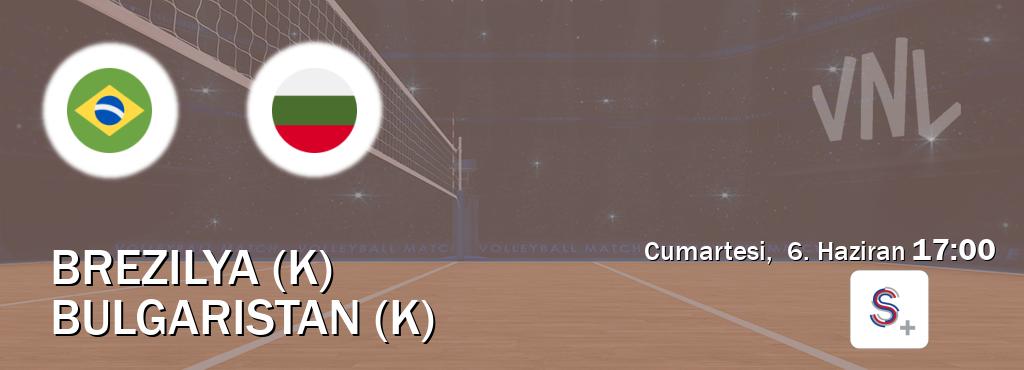 Karşılaşma Brezilya (K) - Bulgaristan (K) S Sport +'den canlı yayınlanacak (Cumartesi,  6. Haziran  17:00).