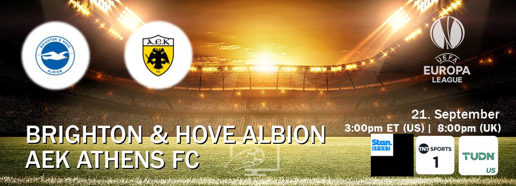 You can watch game live between Brighton & Hove Albion and AEK Athens FC on Stan Sport(AU), TNT Sports 1(UK), TUDN(US).