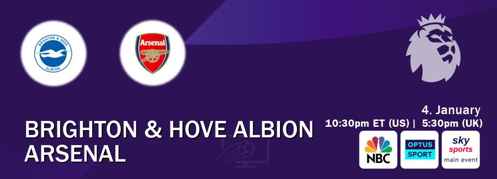 You can watch game live between Brighton & Hove Albion and Arsenal on NBC(US), Optus sport(AU), Sky Sports Main Event(UK).