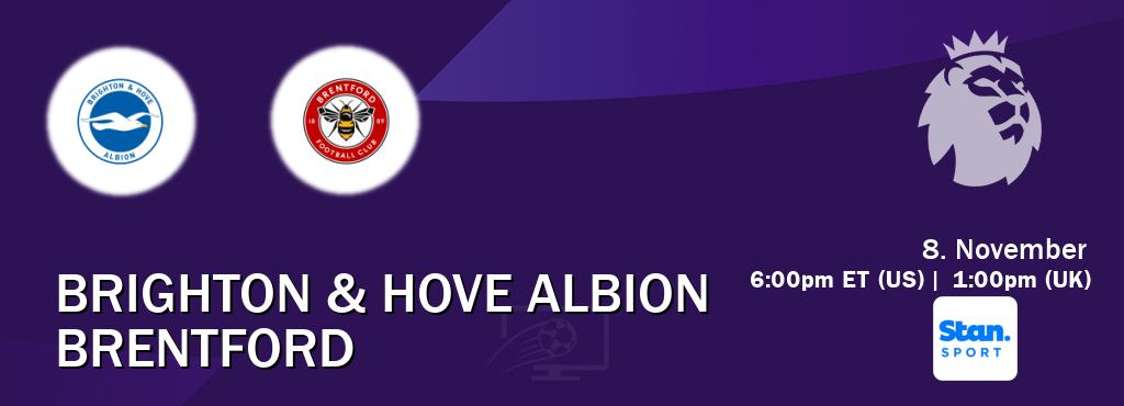 You can watch game live between Brighton & Hove Albion and Brentford on Stan Sport(AU).