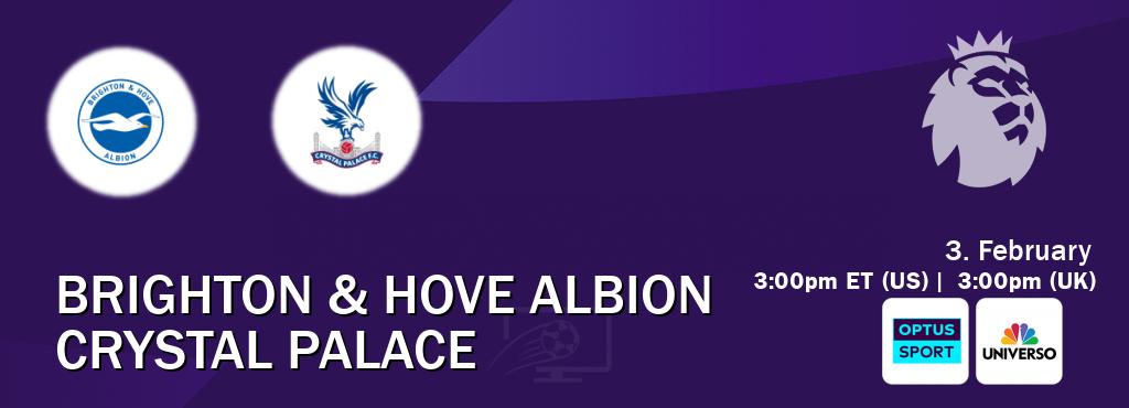 You can watch game live between Brighton & Hove Albion and Crystal Palace on Optus sport(AU) and UNIVERSO(US).