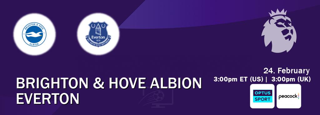 You can watch game live between Brighton & Hove Albion and Everton on Optus sport(AU) and Peacock(US).
