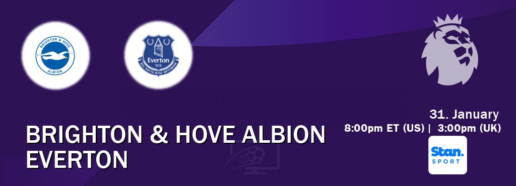 You can watch game live between Brighton & Hove Albion and Everton on Stan Sport(AU).