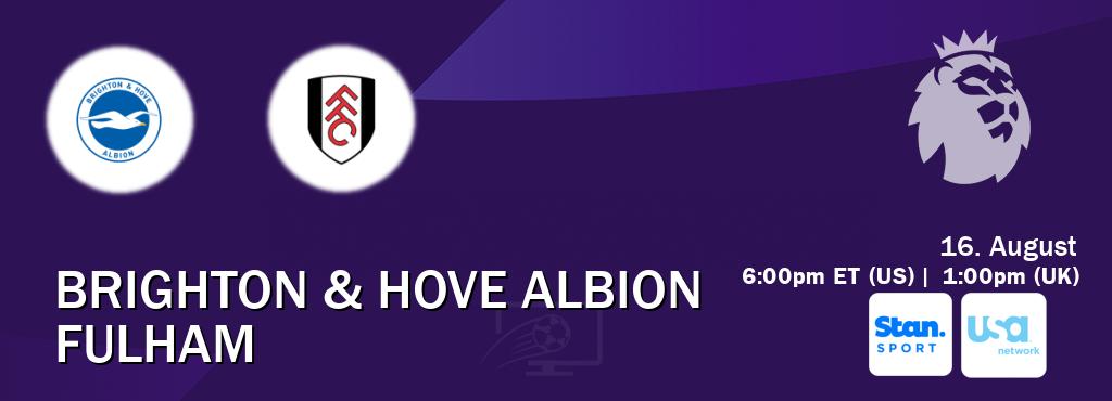 You can watch game live between Brighton & Hove Albion and Fulham on Stan Sport(AU) and USA Network(US). You can watch game live between Brighton & Hove Albion and Fulham on Stan Sport(AU) and USA Network(US).