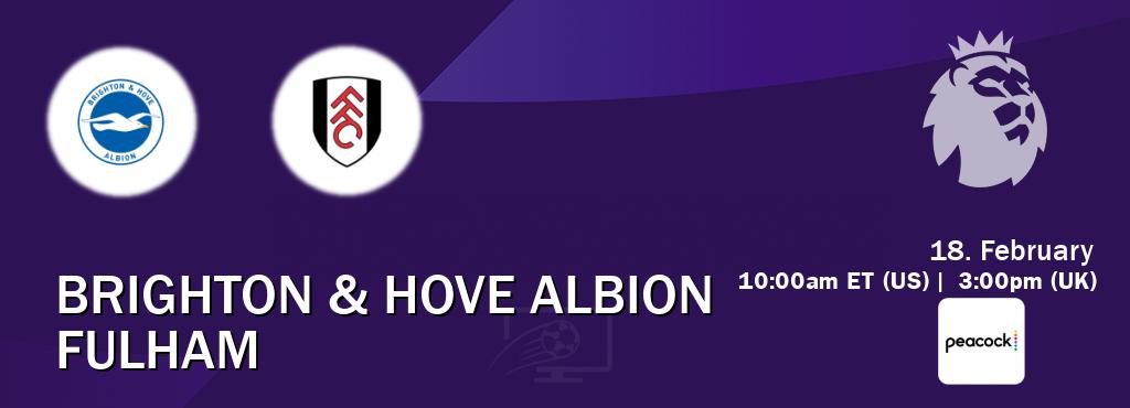 You can watch game live between Brighton & Hove Albion and Fulham on Peacock.