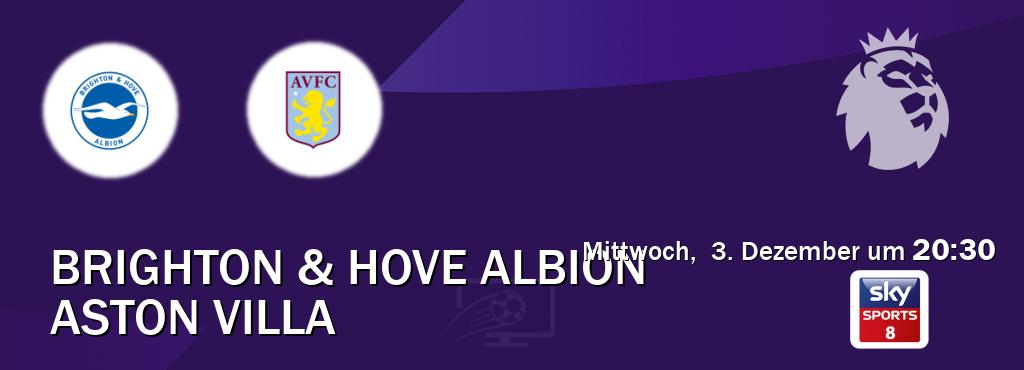 Das Spiel zwischen Brighton & Hove Albion und Aston Villa wird am Mittwoch,  3. Dezember um  20:30, live vom Sky Sport 8 übertragen.